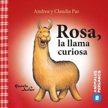 Rosa, la llama curiosa (Animales peruanos 8) - Claudia Paz
