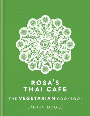 Rosa's Thai Cafe: The Vegetarian Cookbook - Saiphin Moore