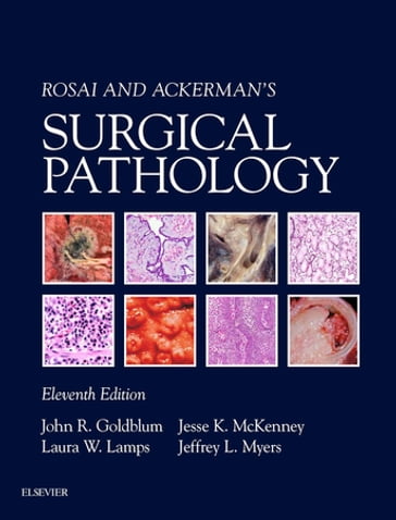 Rosai and Ackerman's Surgical Pathology E-Book - MD  FCAP  FASCP  FACG John R. Goldblum - MD Laura W. Lamps - MD Jesse K. McKenney