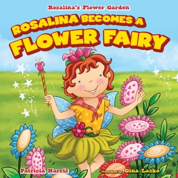 Rosalina Becomes a Flower Fairy - Patricia Harris