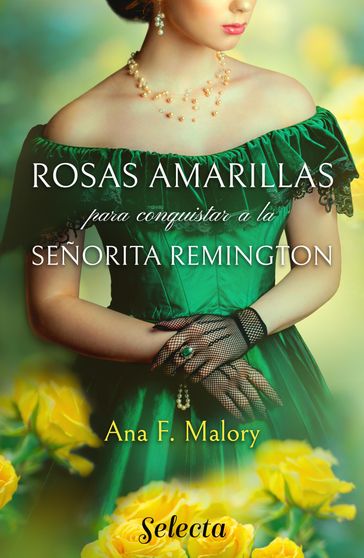 Rosas amarillas para conquistar a la señorita Remington (Los Talbot 1) - Ana F. Malory