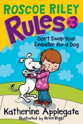 Roscoe Riley Rules #3: Don t Swap Your Sweater for a Dog