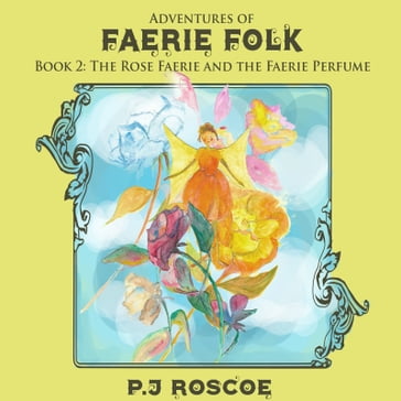 Rose Faerie, The - P.J. Roscoe