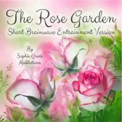 Rose Garden. Short Brainwave Entrainment Version, The