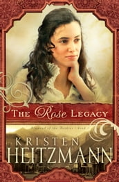 Rose Legacy, The (Diamond of the Rockies Book #1)