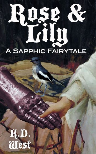 Rose & Lily: A Sapphic Fairytale - K.D. West
