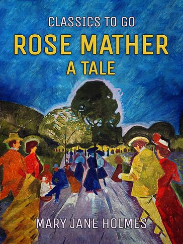 Rose Mather A Tale - Mary Jane Holmes