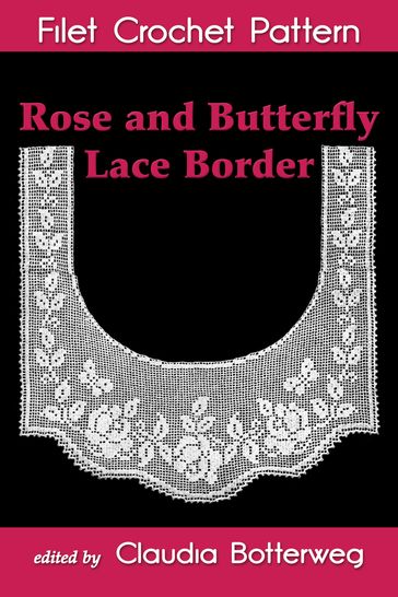 Rose and Butterfly Lace Border Filet Crochet Pattern - Claudia Botterweg - Olive Ashcroft