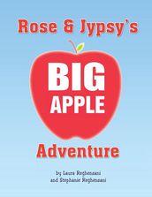 Rose and Jypsy s Big Apple Adventure