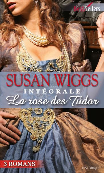 La Rose des Tudor : l'intégrale de la série - Susan Wiggs