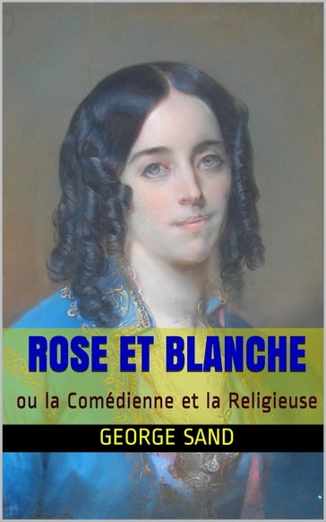 Rose et Blanche - George Sand - Jules Sandeau