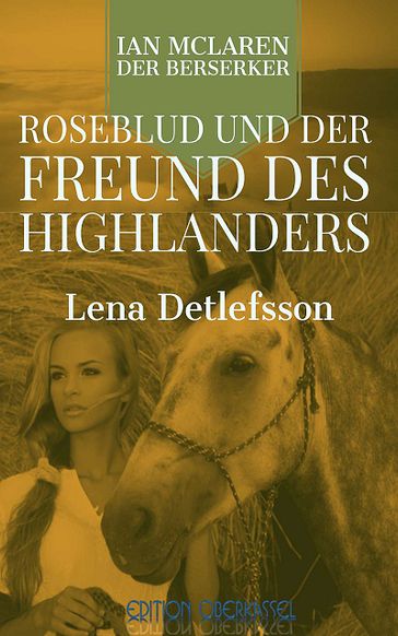 Roseblud und der Freund des Highlanders - Lena Detlefsson