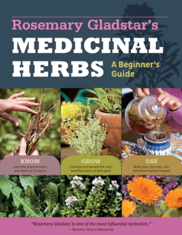 Rosemary Gladstar's Medicinal Herbs: A Beginner's Guide - Rosemary Gladstar