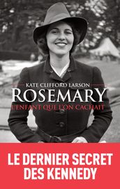 Rosemary, l enfant que l on cachait