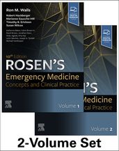 Rosen s Emergency Medicine - Concepts and Clinical Practice E-Book