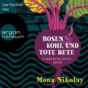 Rosenkohl und tote Bete - Schrebergartenkrimi - Manne Nowak ermittelt, Band 1 (Autorisierte Lesefassung (Gekürzte Ausgabe))