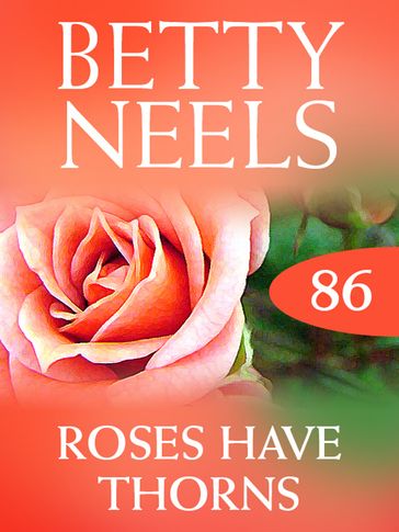 Roses Have Thorns (Betty Neels Collection, Book 86) - Betty Neels