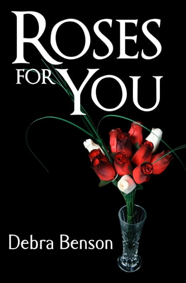 Roses for You - Debra Benson