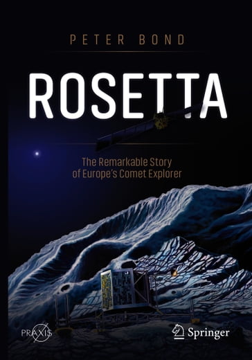 Rosetta: The Remarkable Story of Europe's Comet Explorer - Peter Bond