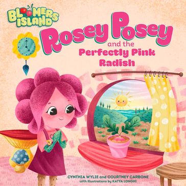 Rosey Posey and the Perfectly Pink Radish - Courtney Carbone - Cynthia Wylie