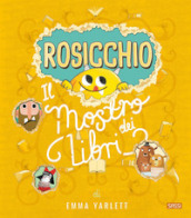 Rosicchio. Il mostro dei libri. Ediz. a colori