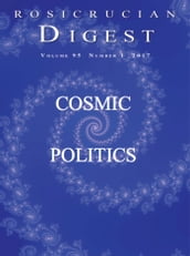 Rosicrucian Digest 2017 No. 1 - Cosmic Politics