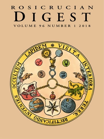 Rosicrucian Digest Volume 96 Number 1 2018 - Christian Bernard - Dennis Hauck - H. Spencer Lewis - Helene Bernard - Peter Bindon - AMORC Rosicrucian Order - Serge Hutin - Steve Kalec