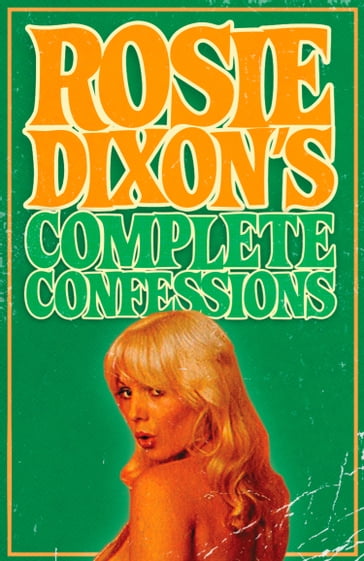 Rosie Dixon's Complete Confessions - Rosie Dixon