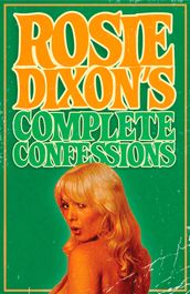 Rosie Dixon s Complete Confessions