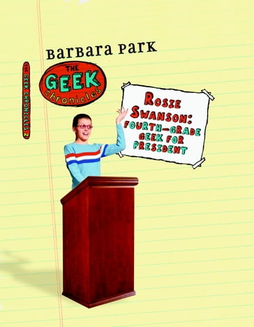 Rosie Swanson: Fourth-Grade Geek for President - Barbara Park
