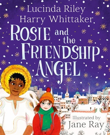 Rosie and the Friendship Angel - Lucinda Riley - Harry Whittaker