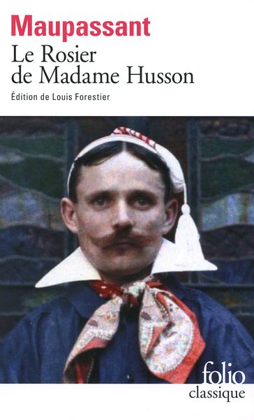 Le Rosier de Madame Husson (édition enrichie) - Guy de Maupassant - Louis Forestier