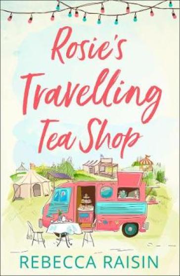 Rosie¿s Travelling Tea Shop - Rebecca Raisin