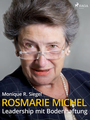 Rosmarie Michel - Leadership mit Bodenhaftung - Monique R. Siegel