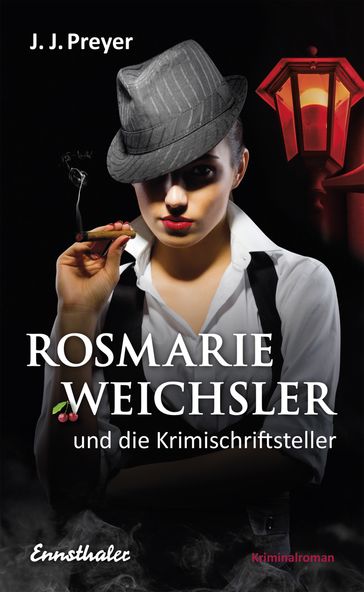 Rosmarie Weichsler und die Krimischriftsteller - J. J. Preyer
