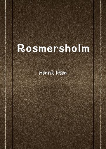 Rosmersholm - Henrik Ibsen