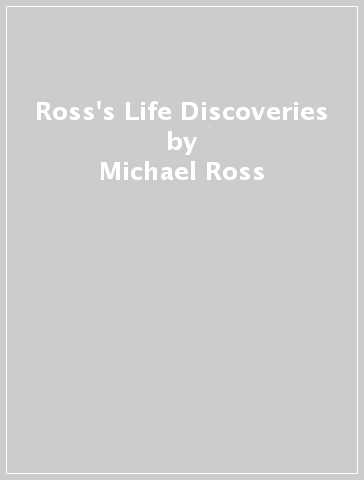 Ross's Life Discoveries - Michael Ross