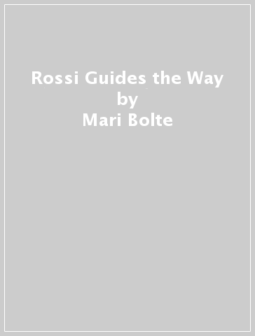 Rossi Guides the Way - Mari Bolte
