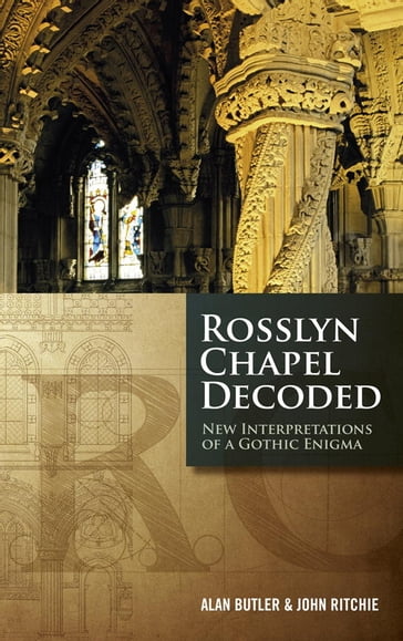 Rosslyn Chapel Decoded - Alan Butler - John ritchie