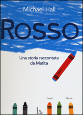 Rosso. Una storia raccontata da Matita. Ediz. illustrata