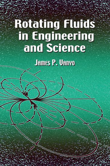 Rotating Fluids in Engineering and Science - James P. Vanyo