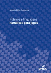 Roteiros e linguagens narrativas para jogos