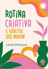 Rotina criativa e hábitos que mudam