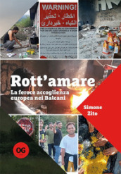 Rott amare. La feroce accoglienza europea nei Balcani