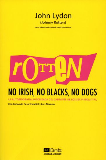 Rotten: No Irish, No Blacks, No Dogs - César Estabiel - John Lydon - Keith y Kent Zimmerman - Luis Navarro