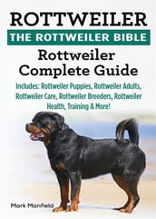 Rottweiler. The Rottweiler Bible