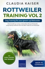 Rottweiler Training Vol 2 Dog Training for Your Grown-up Rottweiler