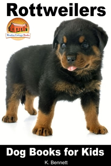 Rottweilers: Dog Books for Kids - K. Bennett