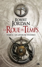 La Roue du Temps, T4 : Un lever de ténèbres