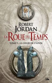 La Roue du Temps, T9 : Le Coeur de l